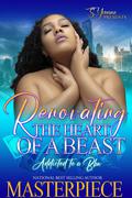 Renovating The Heart Of A Beast: Addicted To A BBW by Masterpiece