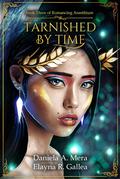 Tarnished by Time (Legends of Love #3) by Daniela A. Mera