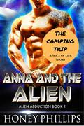 Anna and the Alien - The Camping Trip by Honey Phillips