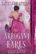 The Arrogant Earls: A Victorian Historical Romance Collection by Kathleen Ayers