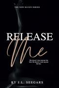 Release Me: The New Haven Series by JL Seegars