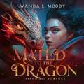 Mated To The Dragon: (Royal Mates Saga #1) by Wanda E. Moody