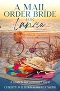 A Mail Order Bride for Lance: A search for summer love! by Christy Wilburn Nobella Webb