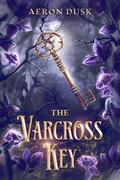 The Varcross Key by Aeron Dusk