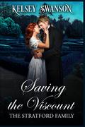 Saving the Viscount (The Stratford Family #2) by Kelsey Swanson