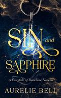 Sin and Sapphire: A Fated Mates Cinderella Retelling: A Fairy Tale of Ravellore Novella by Aurelie Bell