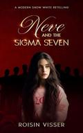 Neve and the Sigma Seven: A Modern Snow White Retelling by Roisin Visser