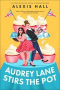 Audrey Lane Stirs the Pot (Winner Bakes All #3) by Alexis Hall