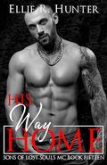 His Way Home: Sons of Lost Souls MC - Book Fifteen by Ellie R. Hunter