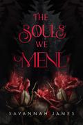The Souls We Mend by Savannah James