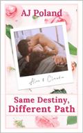 Same Destiny, Different Path: What if they never lost that five years? What if they discovered their destiny sooner? (Always Our Destiny #2) by AJ Poland