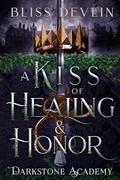 A Kiss of Healing & Honor (Darkstone Academy #4) by Bliss Devlin