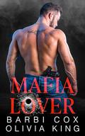 Mafia Lover: Enemies to Lovers Dark Mafia Short Romance by Barbi Cox, Olivia King