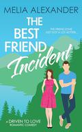 The Best Friend Incident (Driven to Love #2) by Melia Alexander