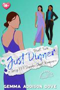Just Dinner: Part Two: A Spicy FFF Sapphic Short Romance by Gemma Addison Dove