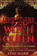 Prisoner of the Witch Queen: A sapphic dark fantasy romance by Edie Marr
