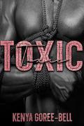 Toxic (Blood Legacy #4) by Kenya Goree-Bell