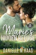 Marie's Hidden Refuge (Safe Haven Women's Shelter #2) by Danielle M. Haas