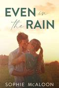 Even In The Rain (Sandy Haven #2) by Sophie McAloon