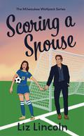 Scoring a Spouse (Milwaukee Wolfpack #1) by Liz Lincoln