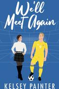 We'll Meet Again by Kelsey Painter