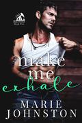 Make Me Exhale by Marie Johnston