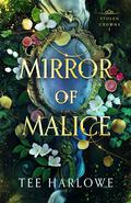 Mirror of Malice (Stolen Crowns #1) by Tee Harlowe
