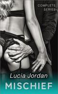 Mischief - Complete Series by Lucia Jordan