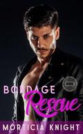 Bondage Rescue: An M/M BDSM Romance by Morticia Knight