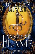 Night of Flame (Steel and Fire #5) by Jordan Rivet