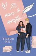 It's Ours to Write by Blanche Maze