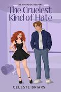 The Cruelest Kind of Hate (Riverside Reapers #3) by Celeste Briars