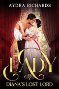 Lady Diana's Lost Lord (The Beaumonts #2) by Aydra Richards