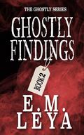 Ghostly Findings by E.M. Leya