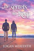The Secrets We Keep (Love We Find #2) by Logan Meredith
