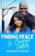 Finding Peace in Orange Valley: An athlete hero, Caregiver Romance (Hearts Unveiled #1) by Aminata Coote