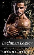 Bachman Legacy: Mafia Romance Series by Shanna Handel