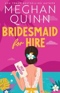 Bridesmaid for Hire by Meghan Quinn