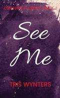 See Me (Consumed #1) by Tris Wynters