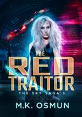 The Red Traitor (Sky Saga #3) by M.K. Osmun