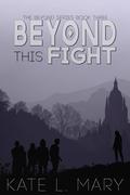Beyond This Fight (The Beyond #3) by Kate L. Mary