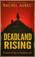 Deadland Rising by Rachel Aukes