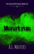 Monstrum (The Salvation Plague #6) by A.L. Masters
