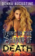 Living in the Shadow of Death (Life After Death Day #1) by Donna Augustine