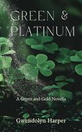 Green and Platinum (Green and Gold #2) by Gwendolyn Harper