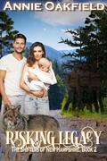 Risking Legacy (The Shifters of New Hampshire #2) by Annie Oakfield