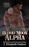Blood Moon Alpha by T. Elizabeth Guthrie