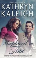 Misplaced in Time by Kathryn Kaleigh