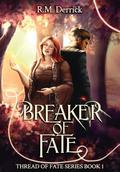 Breaker of Fate by R.M. Derrick