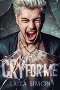 Cry For Me: A Dark High School Romance (Tiaki Academy #2) by Layla Simon